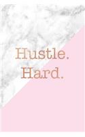 Hustle Hard: Marble and Gold Notebook College ruled Lined pages 6 x 9 Journal(1 Marble and Rose Gold Inspirational Notebook for Girls)