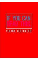 If You Can Read This You're Too Close