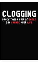 Clogging Proof that A Pair of Shoes Can Change Your Life: 6x9 110 blank Notebook Inspirational Journal Travel Note Pad Motivational Quote Collection Sketchbook