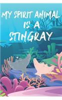 My Spirit Animal Is A Stringray: Cute Stringray Lovers Journal / Notebook / Diary / Birthday Gift (6x9 - 110 Blank Lined Pages)