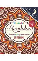 Wonderful Mandalas 3 - Edition nuit - Livre de Coloriage pour Adultes: (Wonderful Mandalas - Nuit)