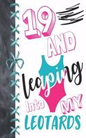19 And Leaping Into My Leotards: 19 Year Old Girls Gymnastic, Ice Skating Or Ballet Activity Book Sketchbook To Doodle & Draw In For Athletic Girls