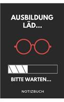 Ausbildung Läd... Bitte Warten... Notizbuch: A5 Notizbuch KARIERT Geschenk zur Ausbildung - für Sohn Tochter Neffe Nichte Freund Freundin - für Auszubildende Azubi Azubine - Lustiger Spruch