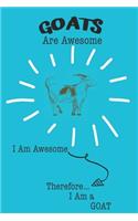 Goats Are Awesome I Am Awesome Therefore I Am a Goat