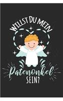 Willst Du mein Patenonkel sein?: Tagebuch, Notizbuch, Buch 100 linierte Seiten im Softcover für alles, was man sich notieren und nicht vergessen möchte