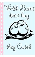 Welsh Mums Don't Just Hug They Cwtch