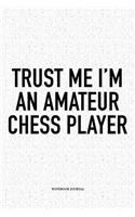 Trust Me I'm an Amateur Chess Player