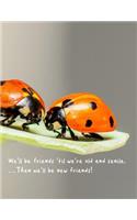We'll Be Friends 'til We're Old and Senile. ...Then We'll Be New Friends!