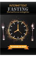 Intermittent Fasting Food and Exercise to Weight loss: Planner 90 Days: Easy Recipes: Fasting Diet to keep Food tracker(Meal Planner), Exercises, Fitness tracker Bodybuilding to healthy lifestyle Skinnyt