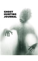 Ghost Hunting Journal: The Ultimate Ghost Hunting Journal. This is an 8.5X11 106 Page Journal For: Anyone That Loves To Go Ghost Hunting, Takes Ghost Hunting Tours or Just