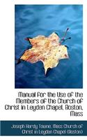 Manual for the Use of the Members of the Church of Christ in Leyden Chapel, Boston, Mass