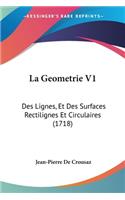 La Geometrie V1: Des Lignes, Et Des Surfaces Rectilignes Et Circulaires (1718)