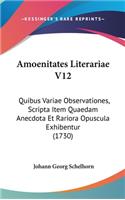 Amoenitates Literariae V12: Quibus Variae Observationes, Scripta Item Quaedam Anecdota Et Rariora Opuscula Exhibentur (1730)