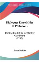 Dialogues Entre Hylas Et Philonous: Dont Le But Est De De'Montrer Clairement (1750)