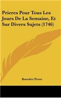 Prieres Pour Tous Les Jours De La Semaine, Et Sur Divers Sujets (1746)