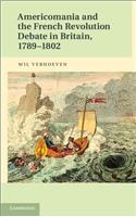 Americomania and the French Revolution Debate in Britain, 1789-1802