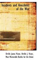 Incidents and Anecdotes of the War