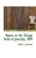 Report on the Chicago Strike of June-July, 1894: (English)