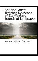 Ear and Voice Training by Means of Elementary Sounds of Language