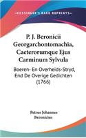P. J. Beronicii Georgarchontomachia, Caeterorumque Ejus Carminum Sylvula