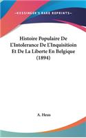 Histoire Populaire De L'Intolerance De L'Inquisitioin Et De La Liberte En Belgique (1894)