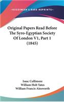 Original Papers Read Before The Syro-Egyptian Society Of London V1, Part 1 (1845)