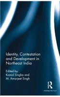 Identity, Contestation and Development in Northeast India