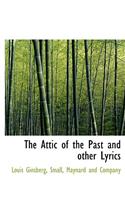 The Attic of the Past and Other Lyrics