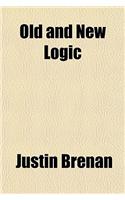 Old and New Logic; An Attempt to Elucidate How Lord Bacon Delivered the Human Mind from Its 2000 Years' Enslavement Under Aristotle