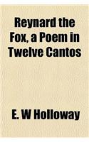 Reynard the Fox, a Poem in Twelve Cantos