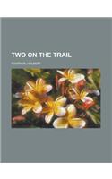 Two on the Trail: (English)