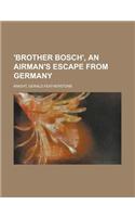 'Brother Bosch', an Airman's Escape from Germany