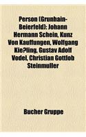 Person (Grunhain-Beierfeld): Johann Hermann Schein, Kunz Von Kauffungen, Wolfgang Kiessling, Gustav Adolf Vodel, Christian Gottlob Steinmuller