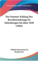 Der Sommer-Feldzug Des Revolutionskrieges in Siebenburgen Im Jahre 1849 (1864)