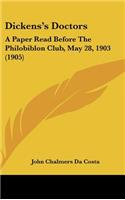 Dickens's Doctors: A Paper Read Before the Philobiblon Club, May 28, 1903 (1905)
