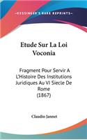 Etude Sur La Loi Voconia: Fragment Pour Servir A L'Histoire Des Institutions Juridiques Au VI Siecle de Rome (1867)