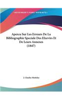 Apercu Sur Les Erreurs de La Bibliographie Speciale Des Elzevirs Et de Leurs Annexes (1847)
