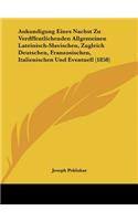 Ankundigung Eines Nachst Zu Verdffentlichenden Allgemeinen Lateinisch-Slavischen, Zugleich Deutschen, Franzosischen, Italienischen Und Eventuell (1858)