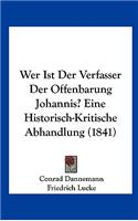Wer Ist Der Verfasser Der Offenbarung Johannis? Eine Historisch-Kritische Abhandlung (1841)