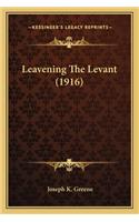 Leavening The Levant (1916)
