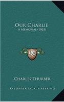 Our Charlie: A Memorial (1863)