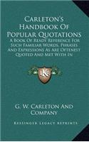 Carleton's Handbook of Popular Quotations