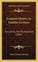 Scripture History, In Familiar Lectures