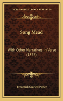 Song Mead: With Other Narratives in Verse (1876)