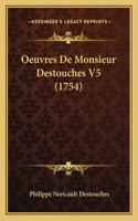 Oeuvres De Monsieur Destouches V5 (1754)