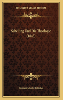 Schelling Und Die Theologie (1845)