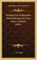 Beitrage Zur Praktischen Elektrotherapie In Form Einer Casuistik (1891)