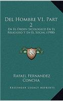 Del Hombre V1, Part 2: En El Orden Sicologico En El Religioso Y En El Social (1900)(Spanish)