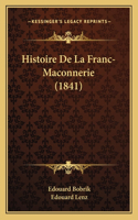 Histoire De La Franc-Maconnerie (1841)