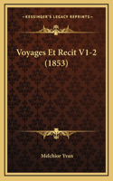Voyages Et Recit V1-2 (1853)